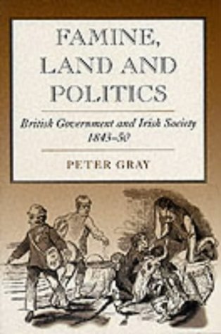 Famine, Land and Politics British Government and Irish Society, 1843-1850  1999 9780716526421 Front Cover
