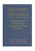 Diplomacy and Deception: Secret History of Sino-Soviet Diplomatic Relations, 1917-27 Secret History of Sino-Soviet Diplomatic Relations, 1917-27  1998 9780765601421 Front Cover