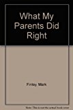 What My Parents Did Right  2001 9780816318421 Front Cover