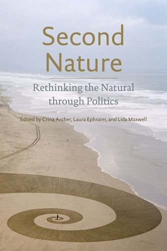Second Nature Rethinking the Natural Through Politics  2013 9780823251421 Front Cover