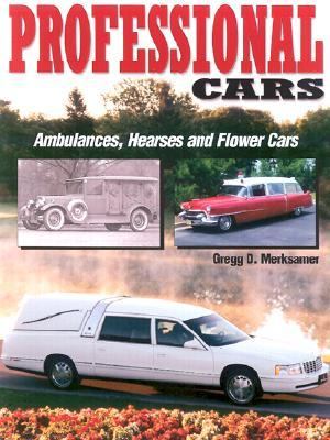 Professional Cars Ambulances, Funeral Cars, and Flower Cars  2004 9780873496421 Front Cover