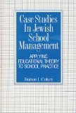 Case Studies in Jewish School Management : Applying Educational Theory to School Practice N/A 9780874415421 Front Cover