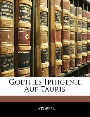 Goethes Iphigenie Auf Tauris  N/A 9781141769421 Front Cover