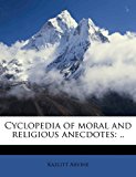 Cyclopedia of Moral and Religious Anecdotes : . . N/A 9781178233421 Front Cover