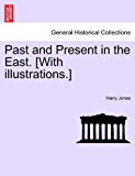 Past and Present in the East [with Illustrations ] N/A 9781241337421 Front Cover