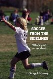 Soccer from the Sidelines What's Goin' on Out There? N/A 9781419653421 Front Cover