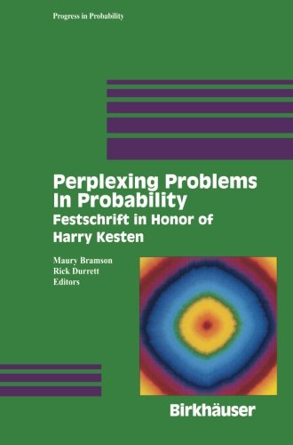Perplexing Problems in Probability: Festschrift in Honor of Harry Kesten  2011 9781461274421 Front Cover