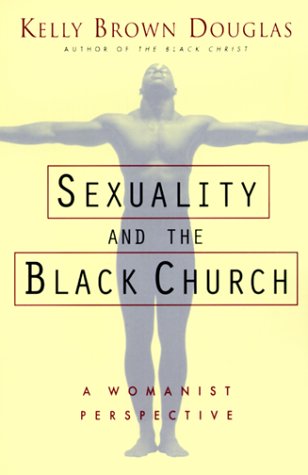 Sexuality and the Black Church A Womanist Perspective N/A 9781570752421 Front Cover