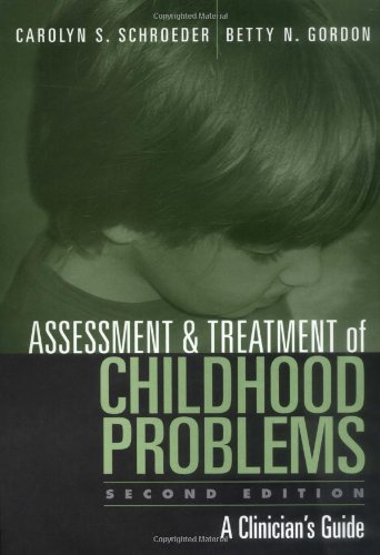 Assessment and Treatment of Childhood Problems, Second Edition A Clinician's Guide 2nd 2002 9781572307421 Front Cover