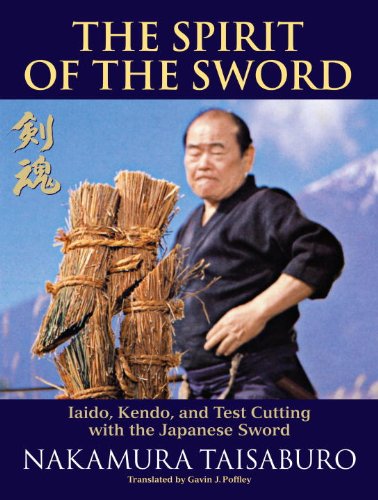 Spirit of the Sword Iaido, Kendo, and Test Cutting with the Japanese Sword  2013 9781583945421 Front Cover