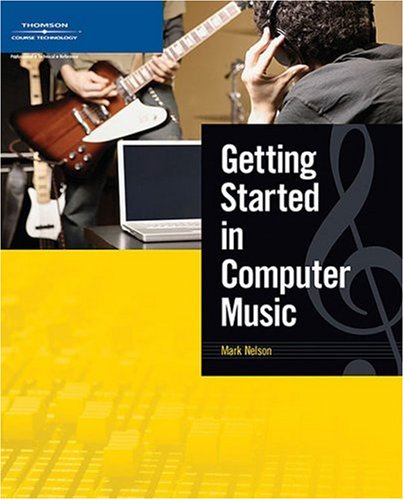 Getting Started in Computer Music   2010 9781592008421 Front Cover