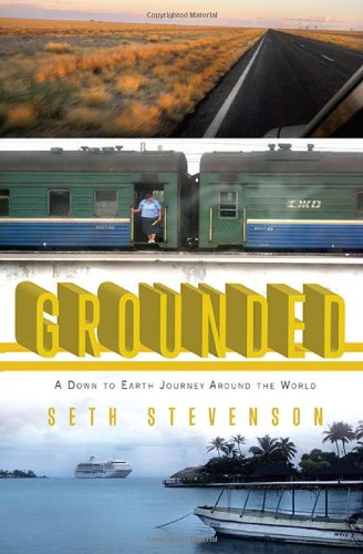Grounded A down to Earth Journey Around the World  2010 9781594484421 Front Cover