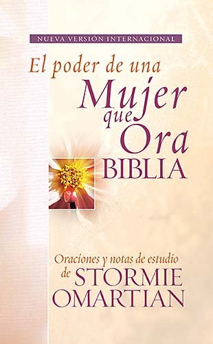Biblia el Poder de una Mujer Que Ora NVI Oraciones y Ayudas de Estudio de Stormie Omartian  2007 9781602550421 Front Cover