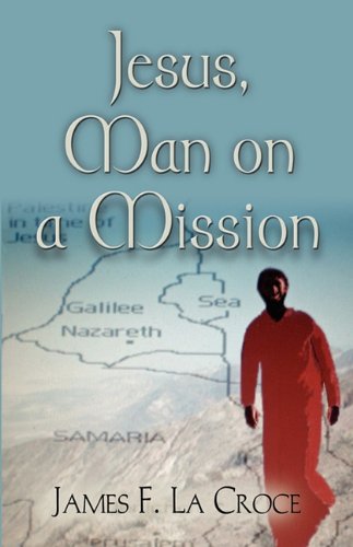 Jesus, man on a Mission  2009 9781609100421 Front Cover