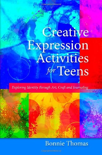 Creative Expression Activities for Teens Exploring Identity Through Art, Craft and Journaling  2010 9781849058421 Front Cover