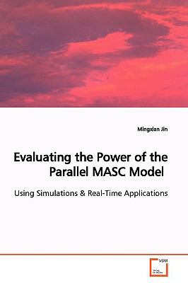Evaluating the Power of the Parallel Masc Model   2009 9783639147421 Front Cover