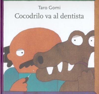 Cocodrilo Va al Dentista  2010 9786071601421 Front Cover