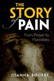 Story of Pain From Prayer to Painkillers  2014 9780199689422 Front Cover