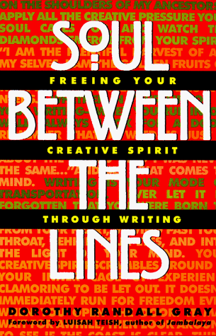 Soul Between the Lines : Freeing Your Creative Spirit Through Writing N/A 9780380791422 Front Cover
