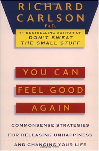 You Can Feel Good Again Common-Sense Strategies for Releasing Unhappiness and Changing Your Life N/A 9780452272422 Front Cover
