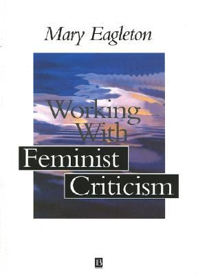 Working with Feminist Criticism   1996 9780631194422 Front Cover