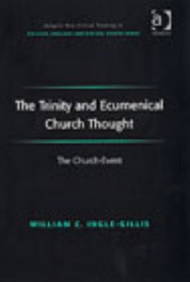 Trinity and Ecumenical Church Thought The Church-Event  2007 9780754657422 Front Cover