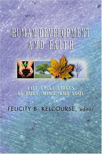 Human Development and Faith Life-Cycle Stages of Body, Mind, and Soul  2004 9780827214422 Front Cover