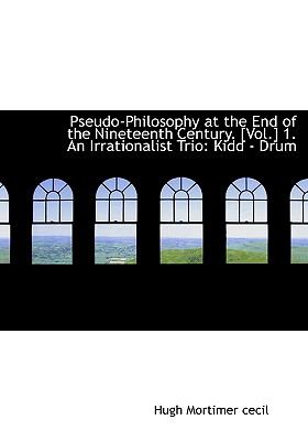 Pseudo-Philosophy at the End of the Nineteenth Century [ Kidd - Drum N/A 9781115374422 Front Cover