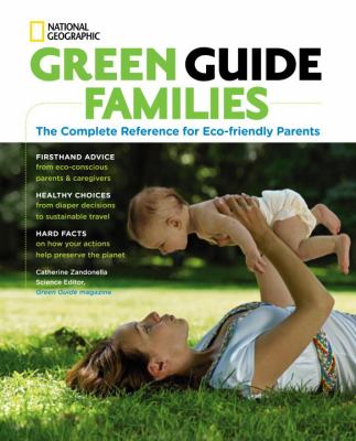 Green Guide Families The Complete Reference for Eco-Friendly Parents  2010 9781426205422 Front Cover