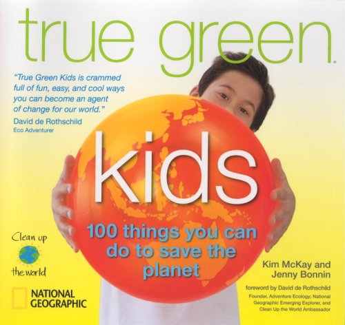True Green Kids 100 Things You Can Do to Save the Planet  2009 9781426304422 Front Cover