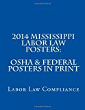 2014 Mississippi Labor Law Posters: OSHA and Federal Posters in Print  N/A 9781493577422 Front Cover