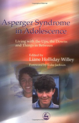 Asperger Syndrome in Adolescence Living with the Ups, the Downs and Things in Between  2003 9781843107422 Front Cover