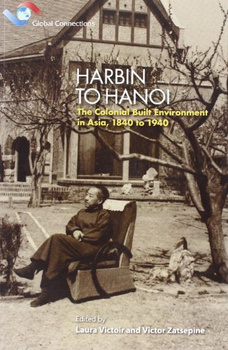 Harbin to Hanoi The Colonial Built Environment in Asia, 1840 To 1940  2012 9789888139422 Front Cover
