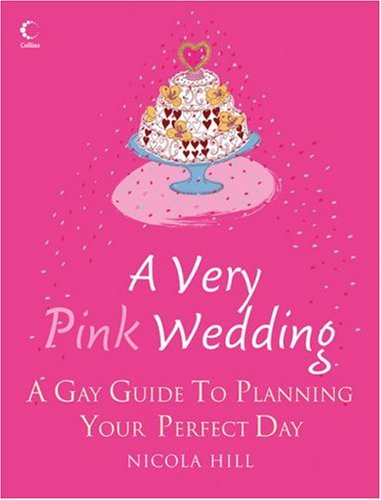 Very Pink Wedding A Gay Guide to Planning Your Perfect Day  2007 9780007257423 Front Cover