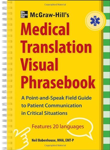 McGraw-Hill's Medical Translation Visual Phrasebook A Point-and-Speak Field Guide to Patient Commuication in Critical Situations  2013 9780071801423 Front Cover