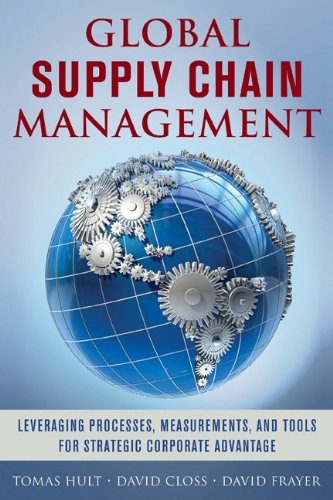 Global Supply Chain Management: Leveraging Processes, Measurements, and Tools for Strategic Corporate Advantage   2014 9780071827423 Front Cover