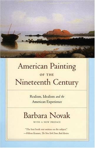 American Painting of the Nineteenth Century Realism, Idealism, and the American ExperienceWith a New Preface 3rd 2006 (Revised) 9780195309423 Front Cover