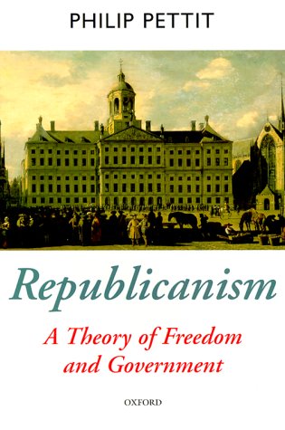 Republicanism A Theory of Freedom and Government  1999 9780198296423 Front Cover