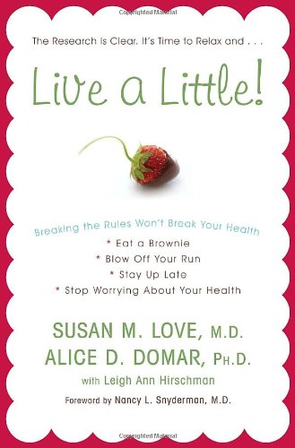 Live a Little! Breaking the Rules Won't Break Your Health  2009 9780307409423 Front Cover