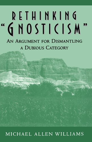 Rethinking Gnosticism An Argument for Dismantling a Dubious Category  1996 9780691005423 Front Cover