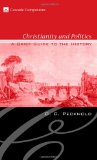 Christianity and Politics A Brief Guide to the History N/A 9781556352423 Front Cover