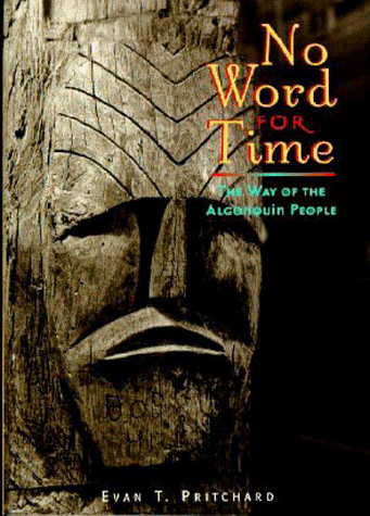 No Word for Time The Way of the Algonquin People N/A 9781571780423 Front Cover