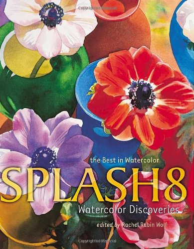 Splash 8: Watercolor Discoveries   2004 9781581804423 Front Cover