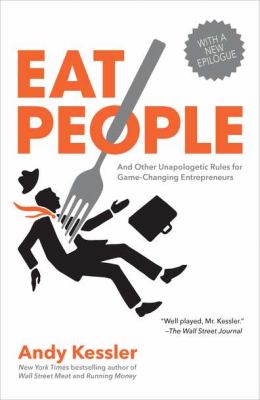 Eat People And Other Unapologetic Rules for Game-Changing Entrepreneurs N/A 9781591845423 Front Cover