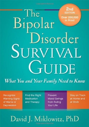 Bipolar Disorder Survival Guide What You and Your Family Need to Know 2nd 2011 (Revised) 9781606235423 Front Cover