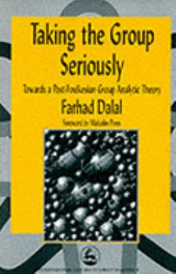Taking the Group Seriously Towards a Post-Foulkesian Group Analytic Theory  1998 9781853026423 Front Cover