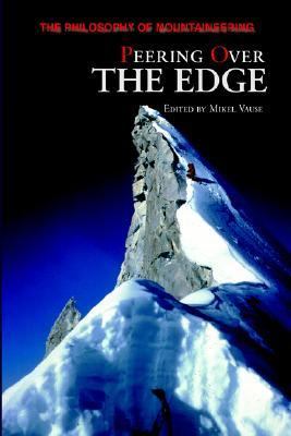 Peering over the Edge The Philosophy of Mountaineering  2005 9781879415423 Front Cover