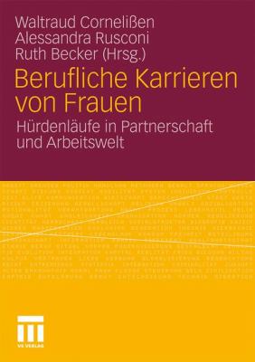 Berufliche Karrieren Von Frauen: Hürdenläufe in Partnerschaft Und Arbeitswelt  2010 9783531175423 Front Cover