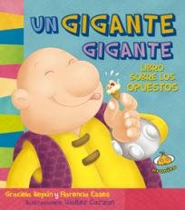 Un gigante gigante / A Giant Giant: Libro Sobre Los Opuestos / Book About Opposites  2013 9789871710423 Front Cover