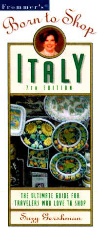 Frommer's Born to Shop Italy The Ultimate Guide for Travelers Who Love to Shop 8th 1999 9780028631424 Front Cover
